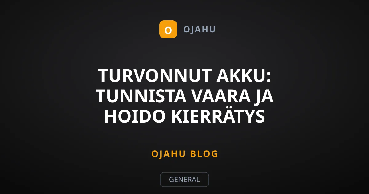 Turvonnut akku: Tunnista vaara ja hoido kierrätys turvallisesti